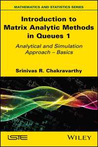 Introduction to Matrix-Analytic Methods in Queues 1 - Analytical and Simulation Approach Volume 1