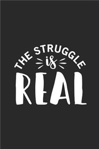 The Struggle Is Real