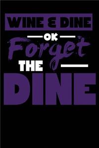 Wine & Dine Ok Forget the Dine