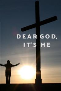Dear God, It's Me...