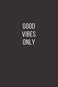 Good vibes only