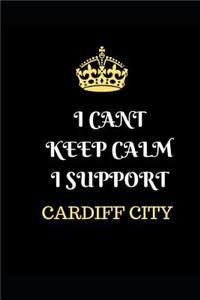 I Cant Keep Calm I Support Cardiff City