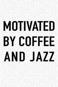 Motivated by Coffee and Jazz: A 6x9 Inch Matte Softcover Journal Notebook with 120 Blank Lined Pages and a Funny Caffeine Fueled Cover Slogan