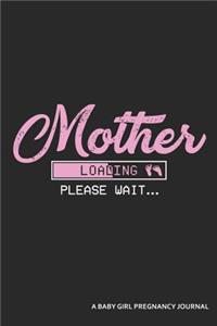 Mother Loading Please Wait... a Baby Girl Pregnancy Journal