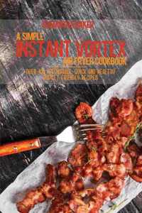A Simple Instant Vortex Air Fryer Cookbook