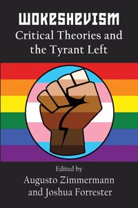 Wokeshevism: Critical Theories and the Tyrant Left