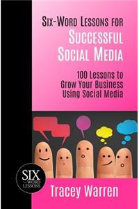 Six-Word Lessons for Successful Social Media