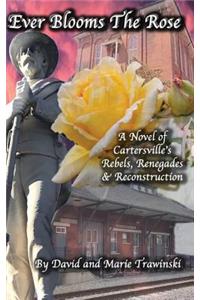 Ever Blooms The Rose