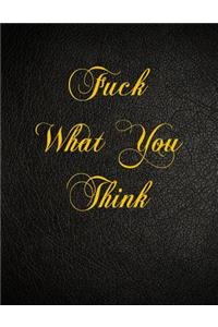 Fuck What You Think