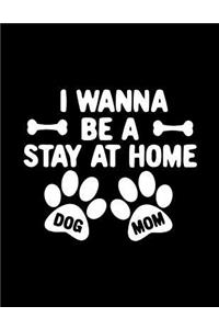 I Wanna Be A Stay At Home Dog Mom