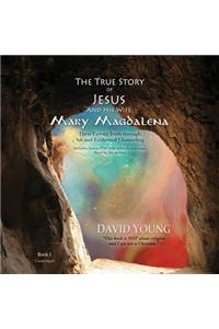 True Story of Jesus and His Wife Mary Magdalena