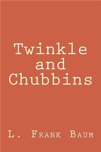 Twinkle and Chubbins