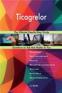 Ticagrelor; The Ultimate Step-By-Step Guide