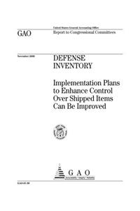 Defense Inventory: Implementation Plans to Enhance Control Over Shipped Items Can Be Improved