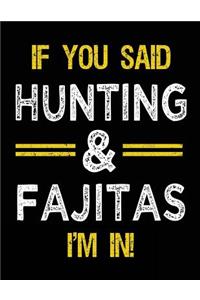 If You Said Hunting & Fajitas I'm In