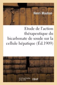 Contribution À l'Étude de l'Action Thérapeutique Du Bicarbonate de Soude Sur La Cellule Hépatique