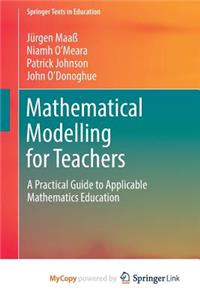 Mathematical Modelling for Teachers