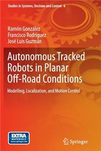 Autonomous Tracked Robots in Planar Off-Road Conditions