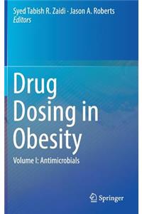 Drug Dosing in Obesity: Volume I: Antimicrobials