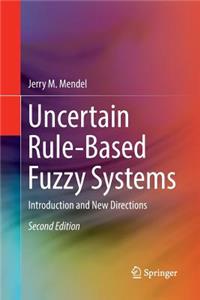 Uncertain Rule-Based Fuzzy Systems