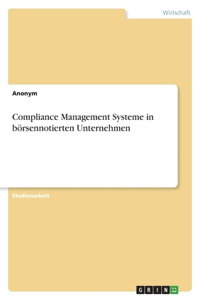 Compliance Management Systeme in börsennotierten Unternehmen