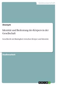 Identität und Bedeutung des Körpers in der Gesellschaft