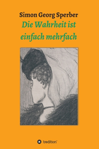 Wahrheit ist einfach mehrfach