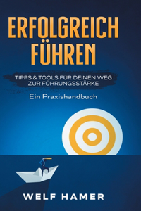 Erfolgreich Führen Praxishandbuch