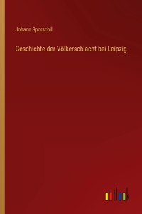 Geschichte der Völkerschlacht bei Leipzig