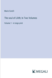 soul of Lilith; In Two Volumes