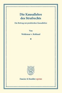 Die Kausallehre Des Strafrechts