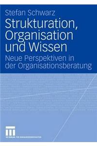 Strukturation, Organisation Und Wissen