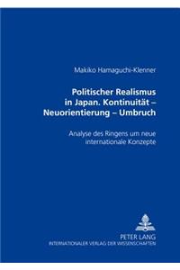 Politischer Realismus in Japan- Kontinuitaet - Neuorientierung - Umbruch