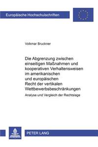 Abgrenzung Zwischen Einseitigen Maßnahmen Und Kooperativen Verhaltensweisen Im Amerikanischen Und Europaeischen Recht Der Vertikalen Wettbewerbsbeschraenkungen