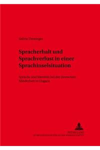 Spracherhalt Und Sprachverlust in Einer Sprachinselsituation