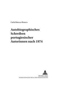 Autobiographisches Schreiben Portugiesischer Autorinnen Nach 1974