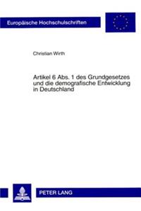 Artikel 6 Abs. 1 Des Grundgesetzes Und Die Demografische Entwicklung in Deutschland