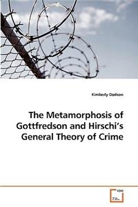 Metamorphosis of Gottfredson and Hirschi's General Theory of Crime