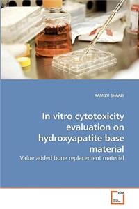 In vitro cytotoxicity evaluation on hydroxyapatite base material