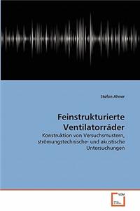 Feinstrukturierte Ventilatorräder