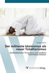 militante Islamismus als neuer Totalitarismus