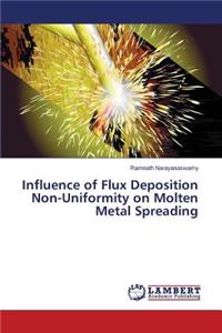 Influence of Flux Deposition Non-Uniformity on Molten Metal Spreading