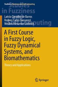 First Course in Fuzzy Logic, Fuzzy Dynamical Systems, and Biomathematics