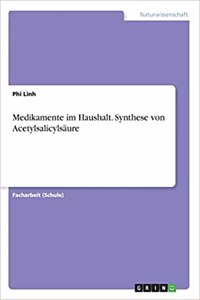 Medikamente im Haushalt. Synthese von Acetylsalicylsäure