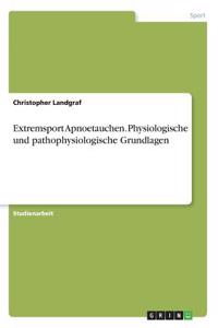 Extremsport Apnoetauchen. Physiologische und pathophysiologische Grundlagen