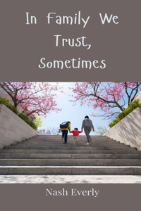 In Family We Trust, Sometimes