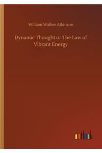 Dynamic Thought or The Law of Vibrant Energy