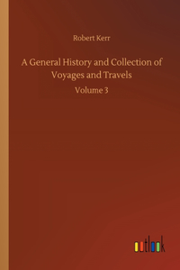 General History and Collection of Voyages and Travels