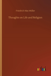 Thoughts on Life and Religion