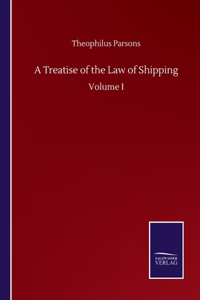 Treatise of the Law of Shipping